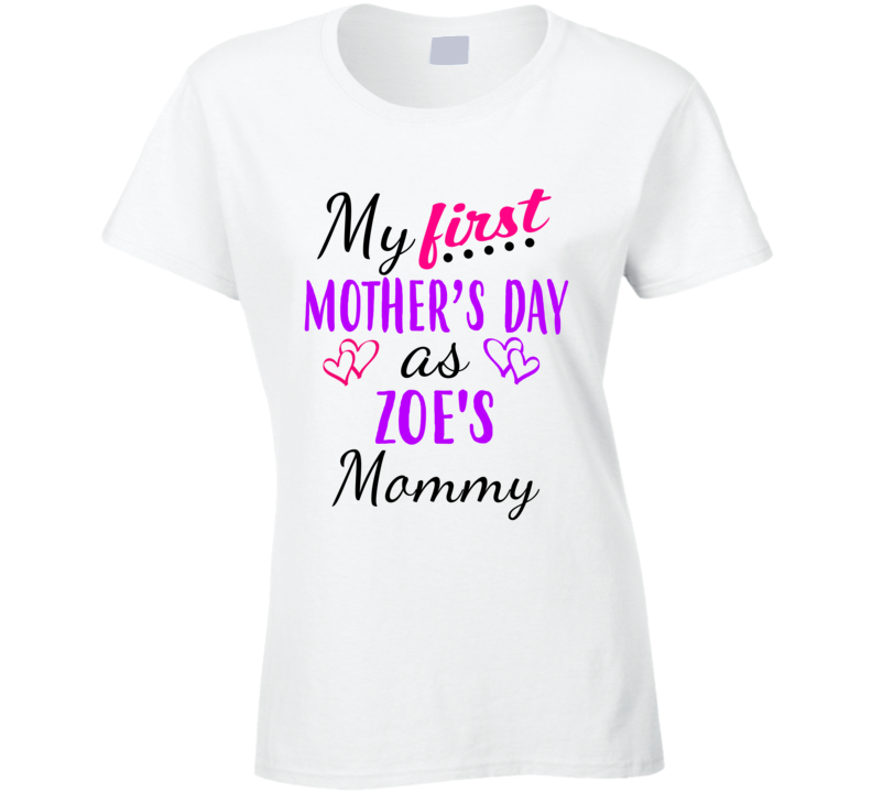 Zoe First Mothers Day As Her Mommy Cute T Shirt