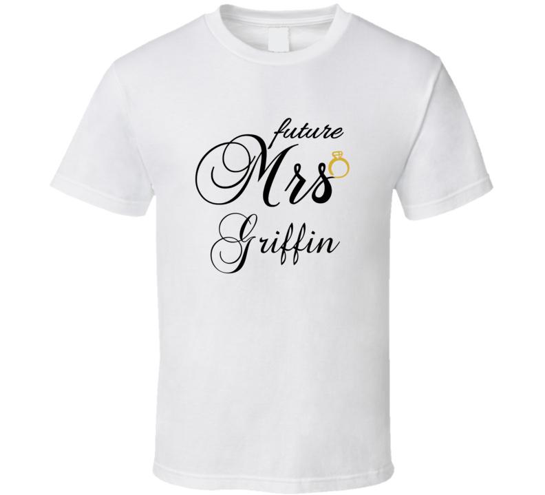 Future Mrs Griffin Cute Engagement Fiance T Shirt