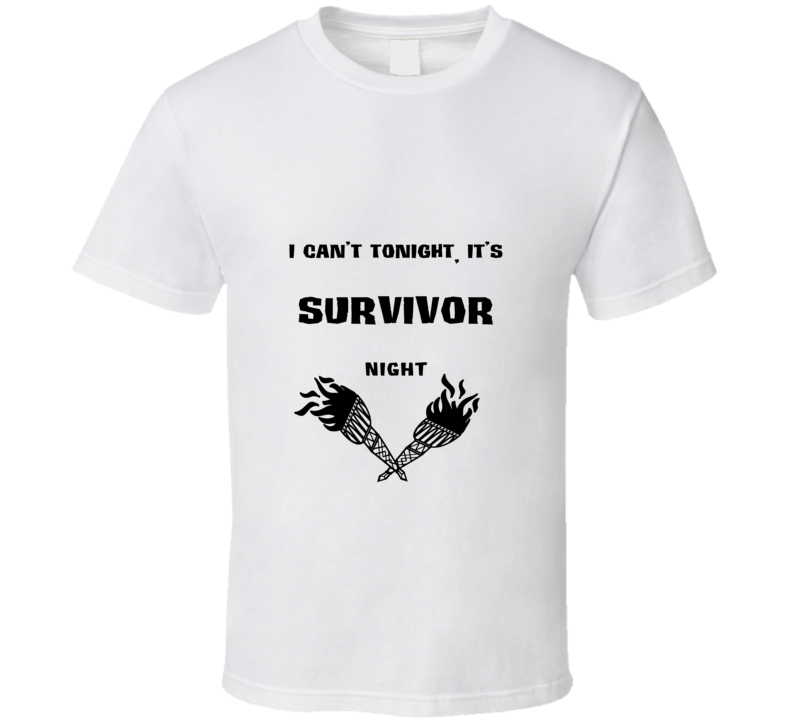 I Cant Tonight Its Survivor Night Reality Show Fan T Shirt I Cant Tonight Its Survivor Night Reality Show Fan T Shirt