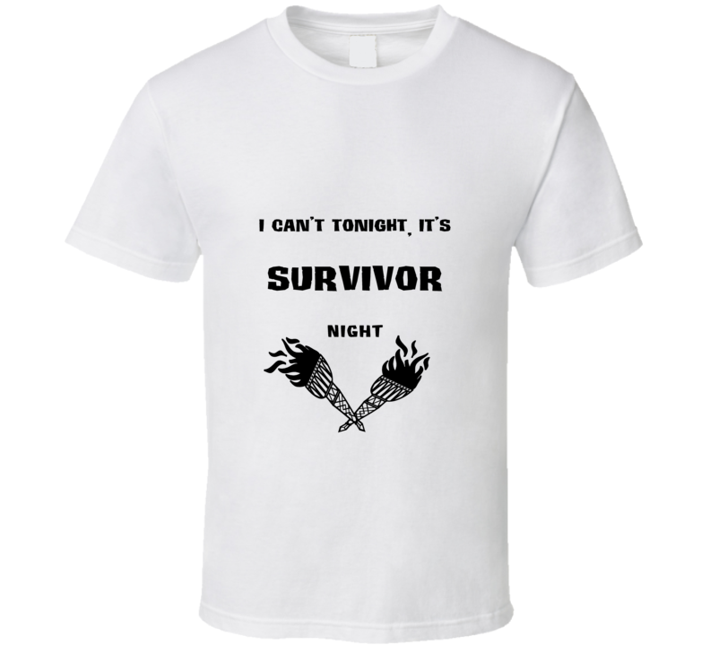 I Cant Tonight Its Survivor Night Reality Show Fan T Shirt