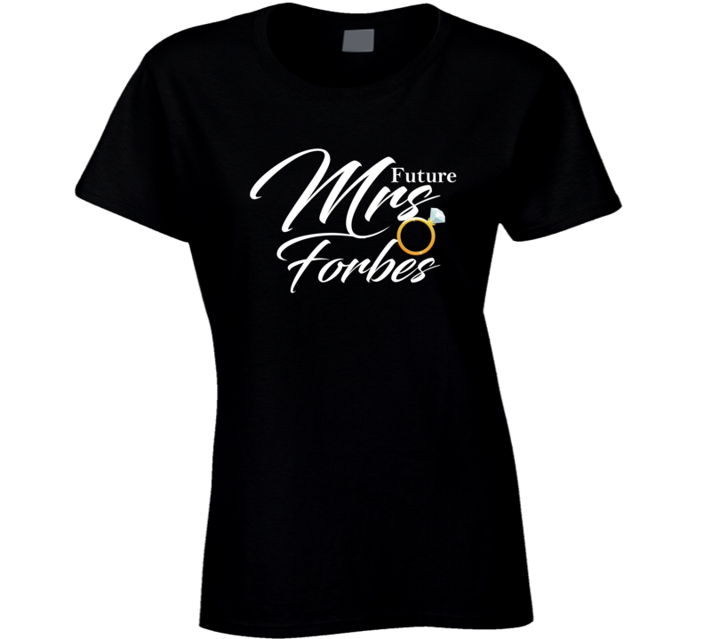 Future Mrs Forbes Cute Engagement Fiance T Shirt