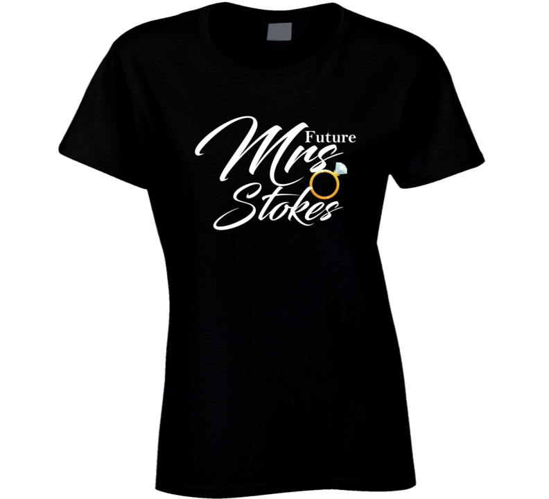 Future Mrs Stokes Cute Engagement Fiance T Shirt