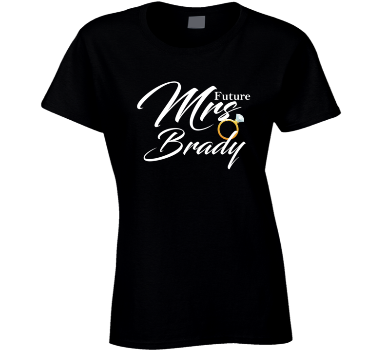 Future Mrs Brady Cute Engagement Fiance T Shirt