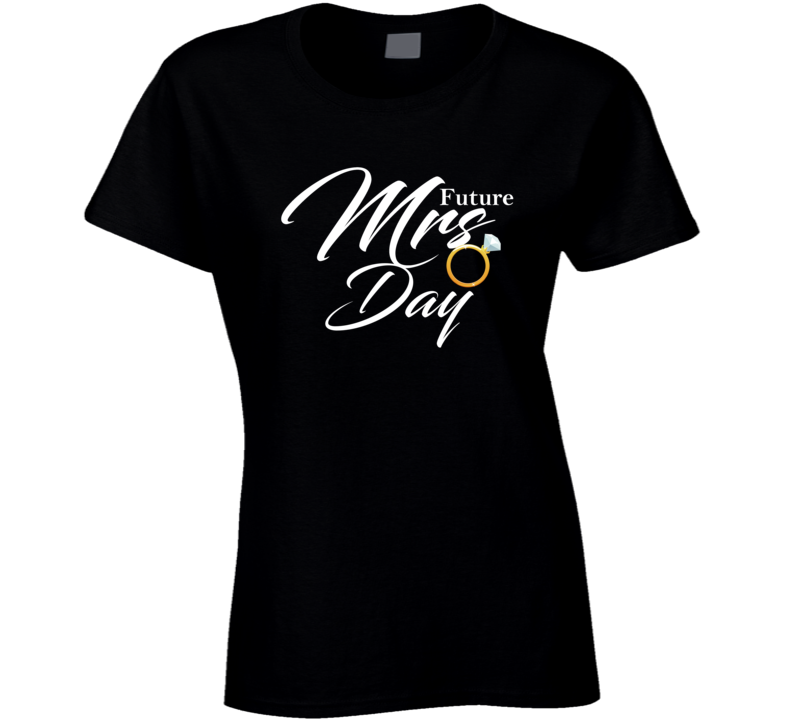 Future Mrs Day Cute Engagement Fiance T Shirt