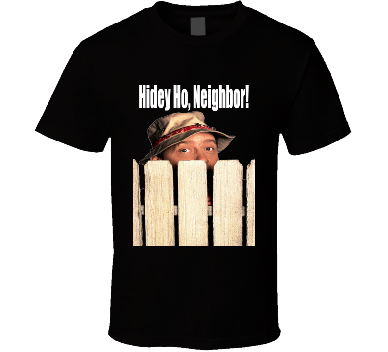 Home Improvement Hidey Ho, Neighbor Wilson Tv Show T Shirt Home Improvement Hidey Ho, Neighbor Wilson Tv Show T Shirt