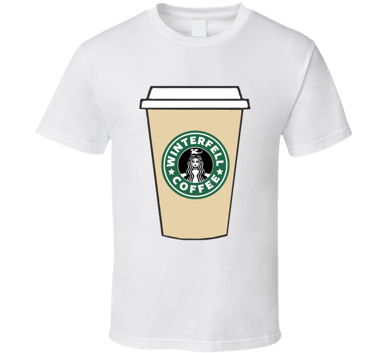 Starbucks Winterfell Coffee Cup Got Parody T Shirt Starbucks Winterfell Coffee Cup Got Parody T Shirt