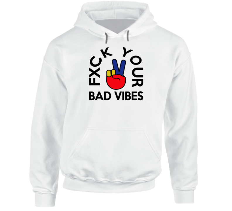 Fxck Your Bad Vibes Toronto Basketball Fan Hoodie