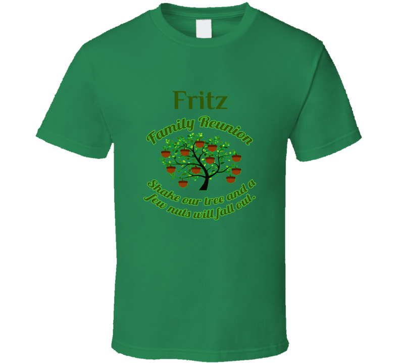 Fritz Family Reunion Shake Our Tree Funny T Shirt