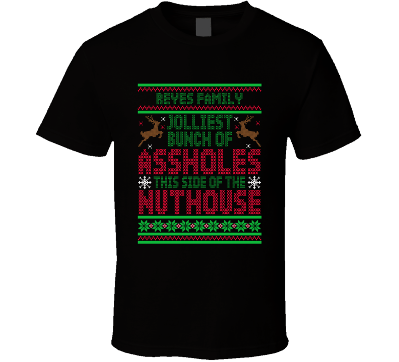 Reyes Family Jolliest Bunch Of A-holes Funny Christmas T Shirt