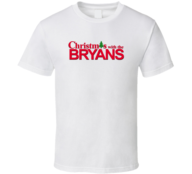 Christmas With The Bryan Family Funny Movie Inspired Family T Shirt