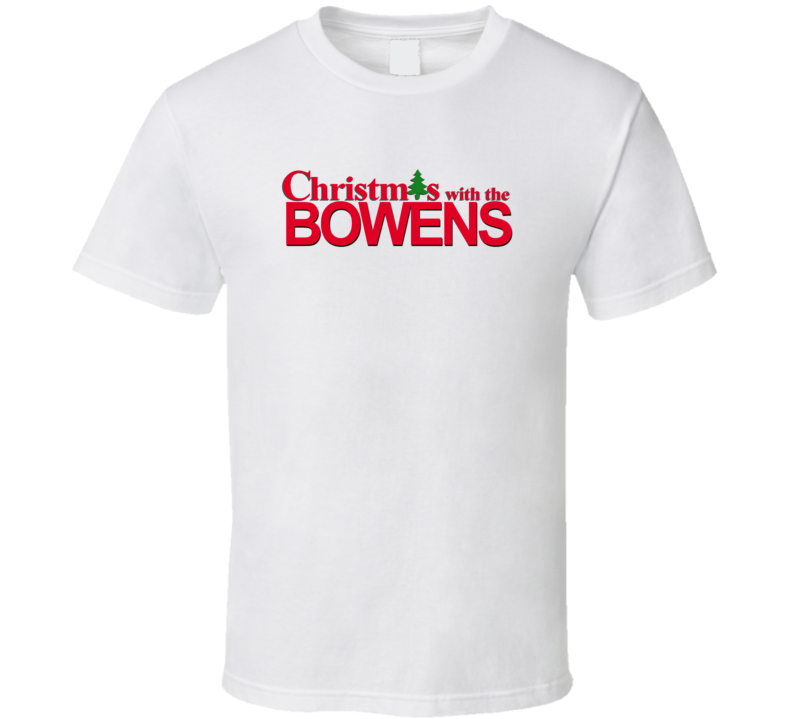 Christmas With The Bowen Family Funny Movie Inspired Family T Shirt