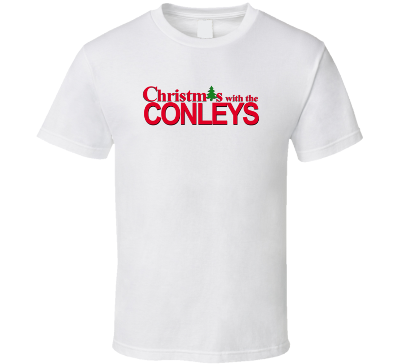 Christmas With The Conley Family Funny Movie Inspired Family T Shirt