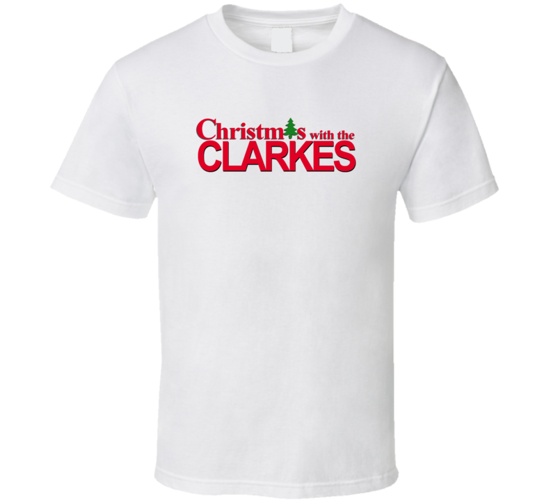 Christmas With The Clarke Family Funny Movie Inspired Family T Shirt