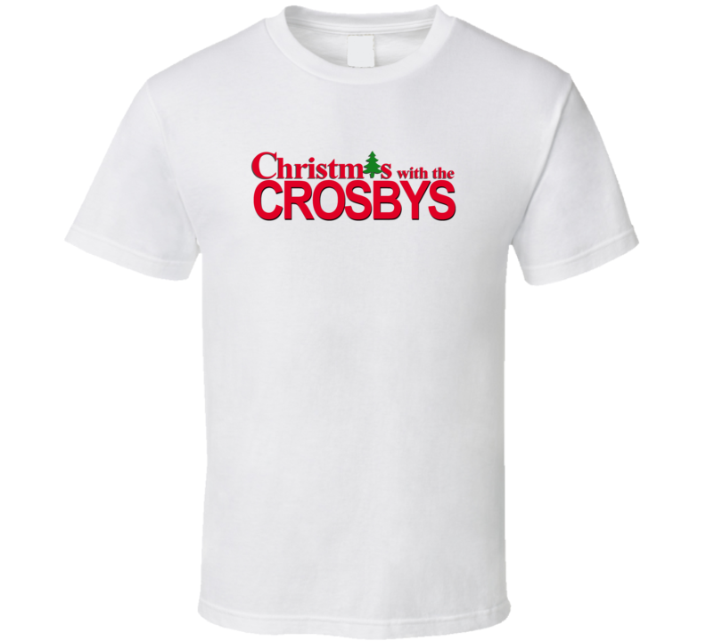 Christmas With The Crosby Family Funny Movie Inspired Family T Shirt
