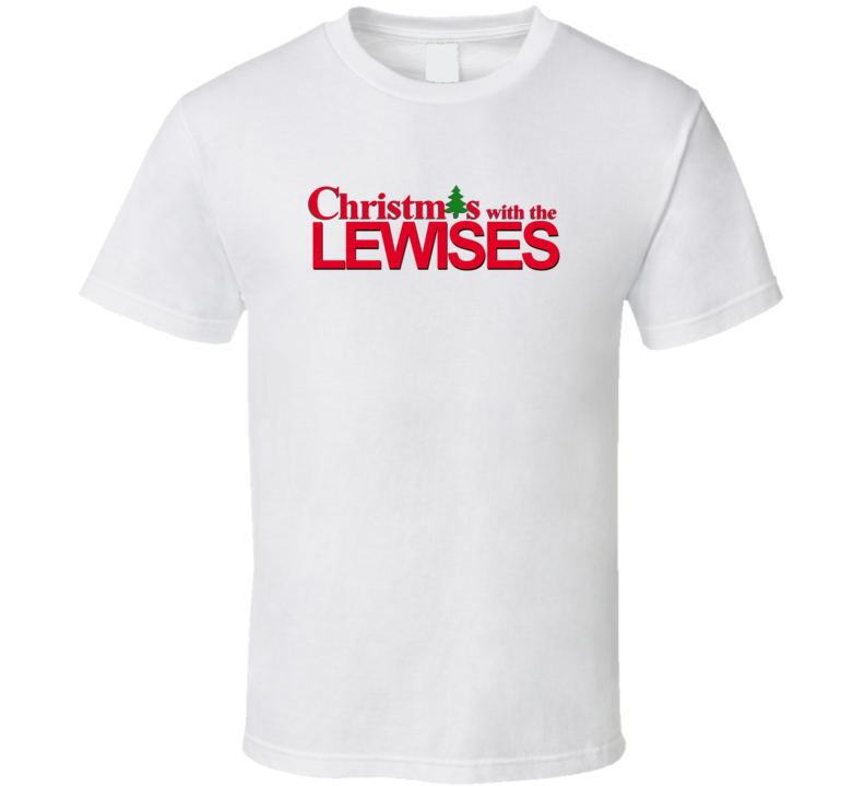 Christmas With The Lewis Family Funny Movie Inspired Family T Shirt