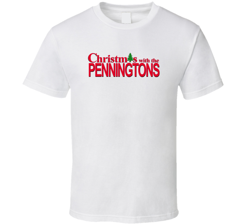 Christmas With The Pennington Family Funny Movie Inspired Family T Shi
