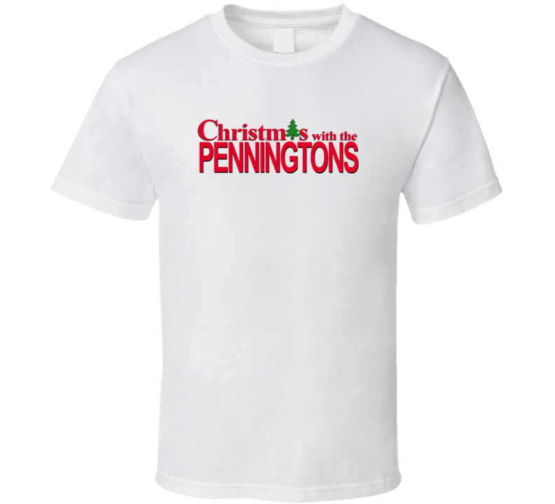 Christmas With The Pennington Family Funny Movie Inspired Family T Shirt