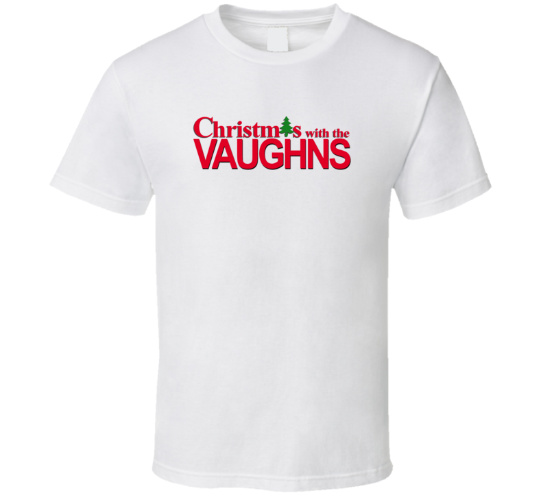 Christmas With The Vaughn Family Funny Movie Inspired Family T Shirt