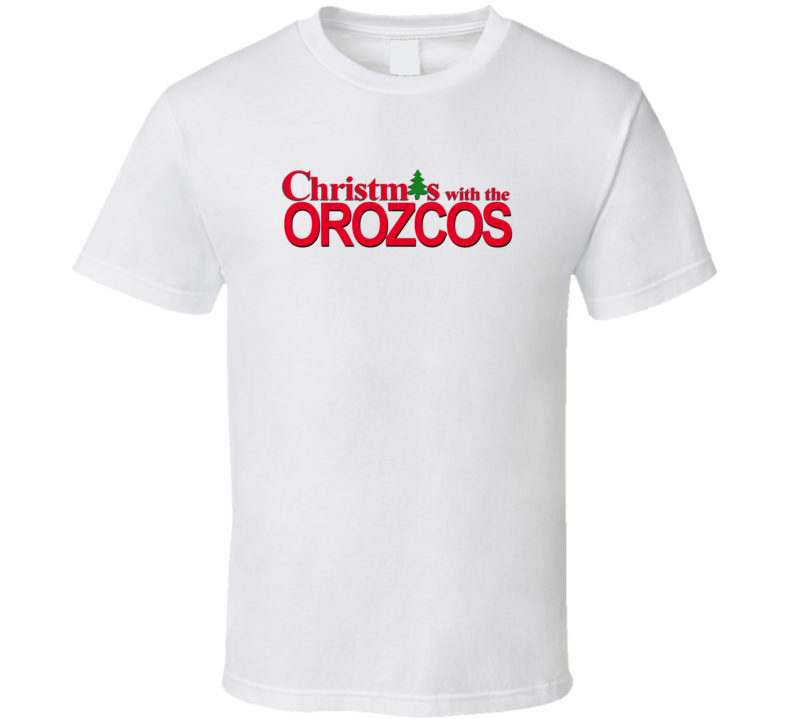 Christmas With The Orozco Family Funny Movie Inspired Family T Shirt