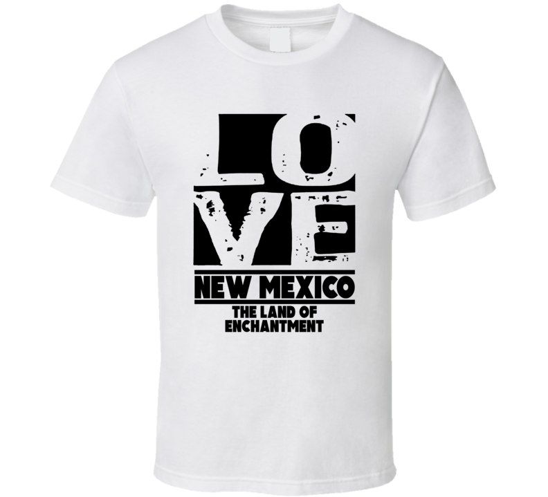 New Mexico Love The Land Of Enchantment Hometown Pride T Shirt