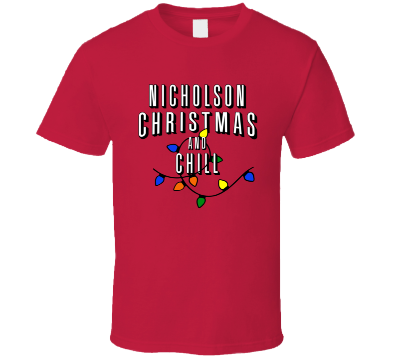 Nicholson Christmas And Chill Family Christmas T Shirt