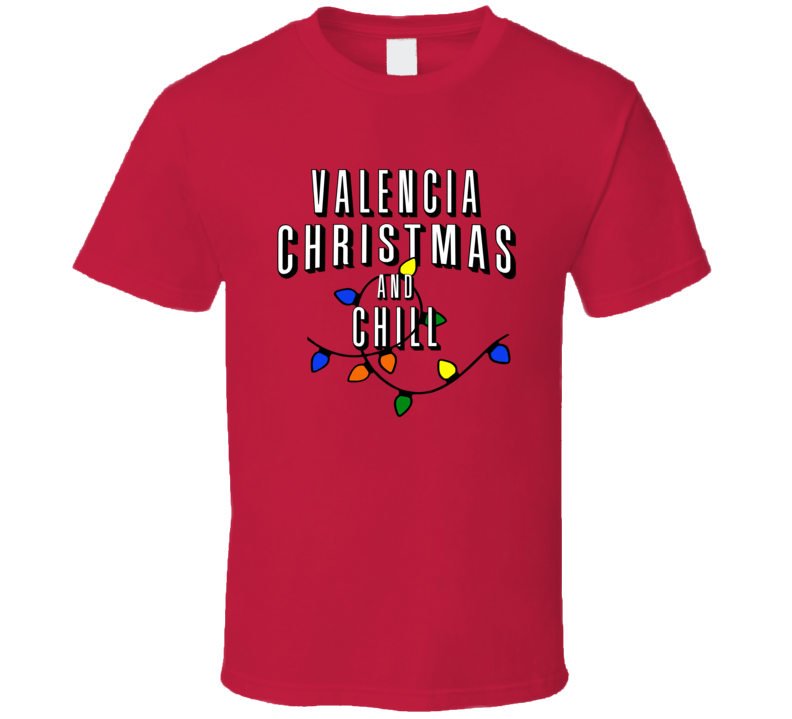 Valencia Christmas And Chill Family Christmas T Shirt