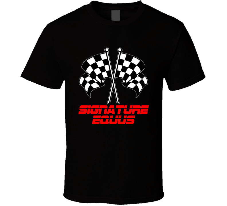 Signature Equus Racing Flags Car Lovers T Shirt Signature Equus Racing Flags Car Lovers T Shirt