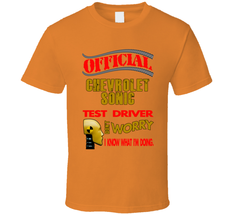 Chevrolet Sonic Official Test Driver Funny Car T Shirt Chevrolet Sonic Official Test Driver Funny Car T Shirt