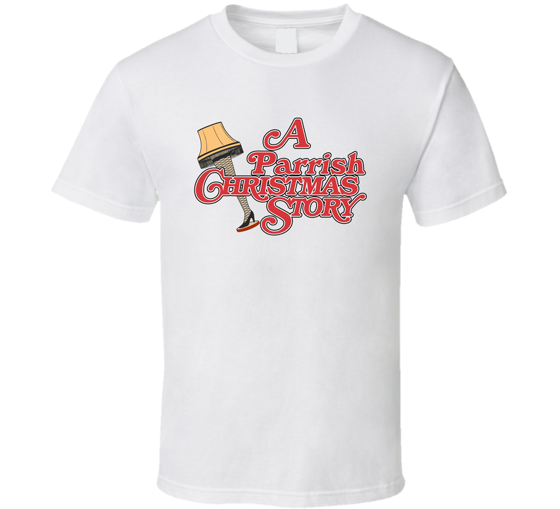 A Parrish Christmas Story Movie Inspired T Shirt