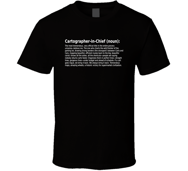 Cartographer-in-chief Definition Funny T Shirt