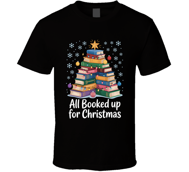 All Booked Up For Christmas Book Lover T Shirt