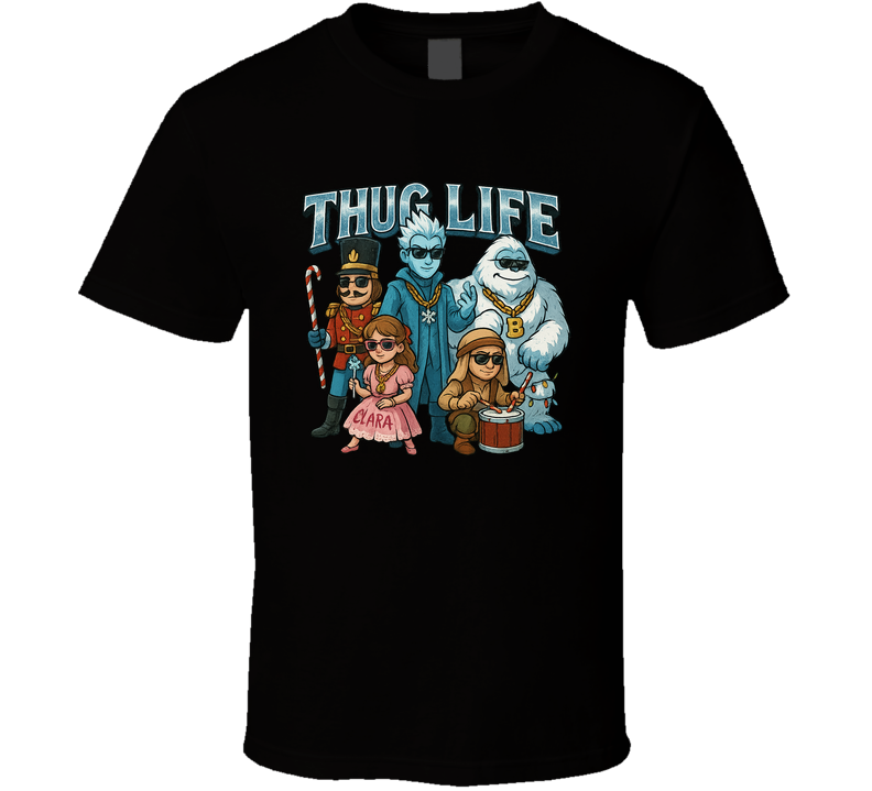 Thug Life Jack Frost, Nutcracker, Clara, Drummer Boy & Bumble Christmas T Shirt