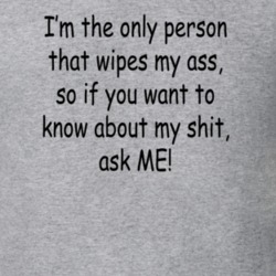 If You Want To Know About My Shit Ask Me Funny T shirt 17923682