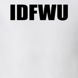 IDFWU Funny Slang T shirt 18918393