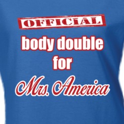 Official Body Double For Mrs America Funny T shirt 19095775