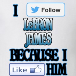LeBron James I Twitter Follow LeBron James Because I Facebook Like Him Funny Social Media T shirt 19360717