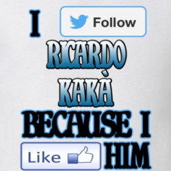 Ricardo Kaka I Twitter Follow Ricardo Kaka Because I Facebook Like Him Funny Social Media T shirt 19360732