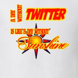 Twitter A Day Without Twitter Is Like A Day Without Sunshine Funny T shirt 19482592