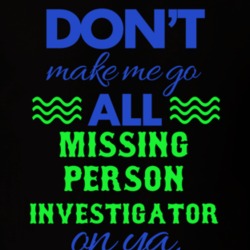 Dont Make Me Go All Missing Person Investigator On Ya Funny T Shirt 19594980