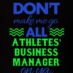 Dont Make Me Go All Athletes' Business Manager On Ya Funny T Shir 19594998
