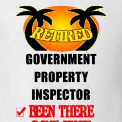 Government Property Inspector Retired Been There Done That T shirt 26052030