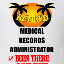 Medical Records Administrator Retired Been There Done That T shirt 26052033