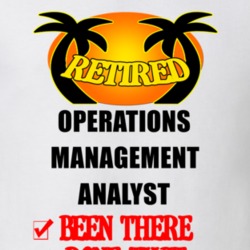 Operations Management Analyst Retired Been There Done That T shirt 26052037