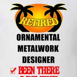 Ornamental Metalwork Designer Retired Been There Done That T shirt 26052038