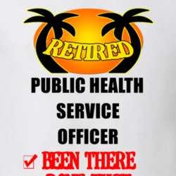 Public Health Service Officer Retired Been There Done That T shirt 26052041