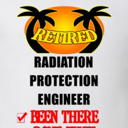 Radiation Protection Engineer Retired Been There Done That T shirt 26052042