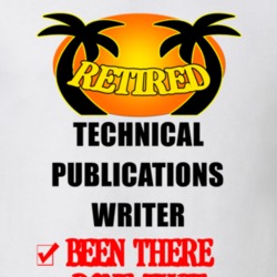 Technical Publications Writer Retired Been There Done That T shirt 26052046