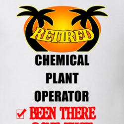 Chemical Plant Operator Retired Been There Done That T shirt 26052180
