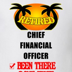 Chief Financial Officer Retired Been There Done That T shirt 26052181
