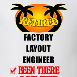 Factory Layout Engineer Retired Been There Done That T shirt 26052186